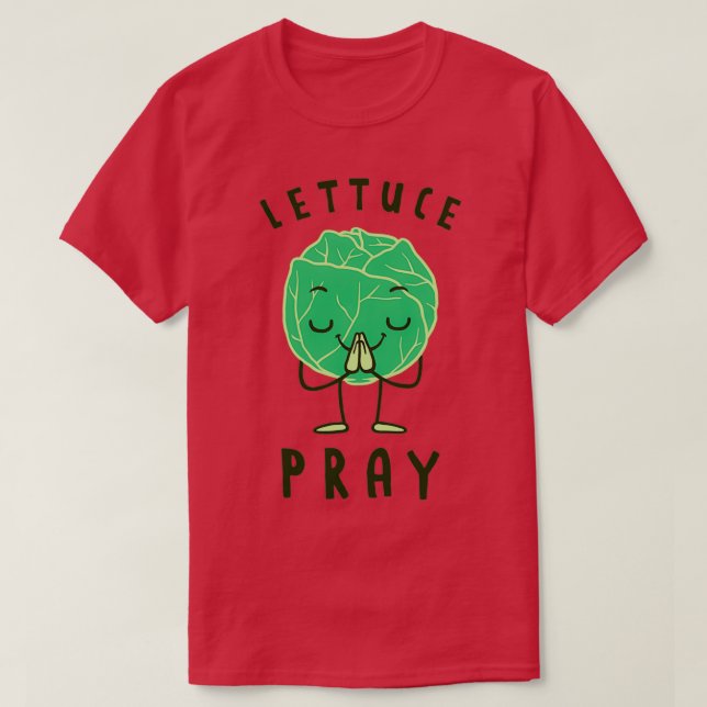 Lettuce Pray 1 T-Shirt (Design vorne)