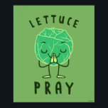 Lettuce Pray Poster<br><div class="desc">Die von bCreative entworfene Salatgrafik "Lettuce Pray" zeigt einen Kopfsalat, der seine Hände im Gebet zusammenlegt! Das ist ein tolles Geschenk für Familie, Freunde oder eine Leckerei für sich! Diese lustige Grafik ist eine großartige Ergänzung zu jedem Stil: bCreative ist ein führender Schöpfer und Lizenzgeber von originellen, trendigen Designs und...</div>