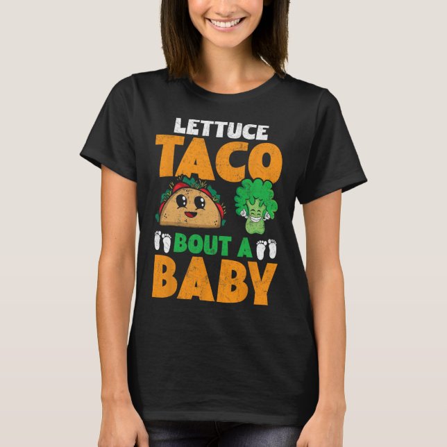 Lettuce Taco Bout A Ba T-Shirt (Vorderseite)