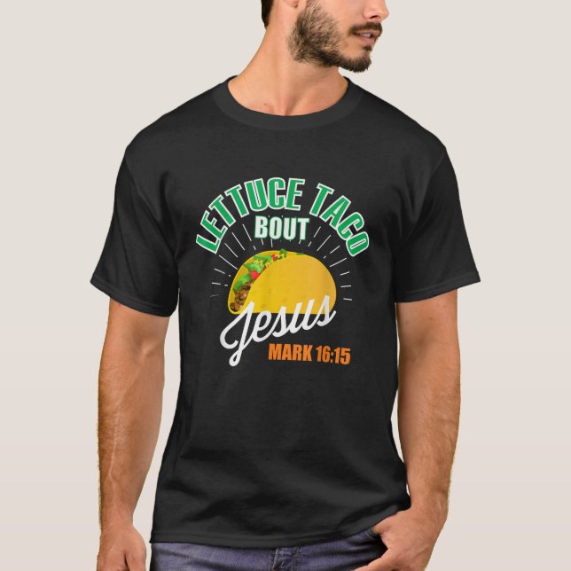 Lettuce Taco Bout Jesus Funny Christlich GOD T-Shirt (Vorderseite)