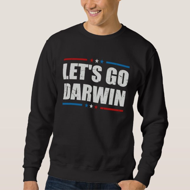 Letu2019s Go Darwin  Sarcastic Women Men Lets Go D Sweatshirt (Vorderseite)