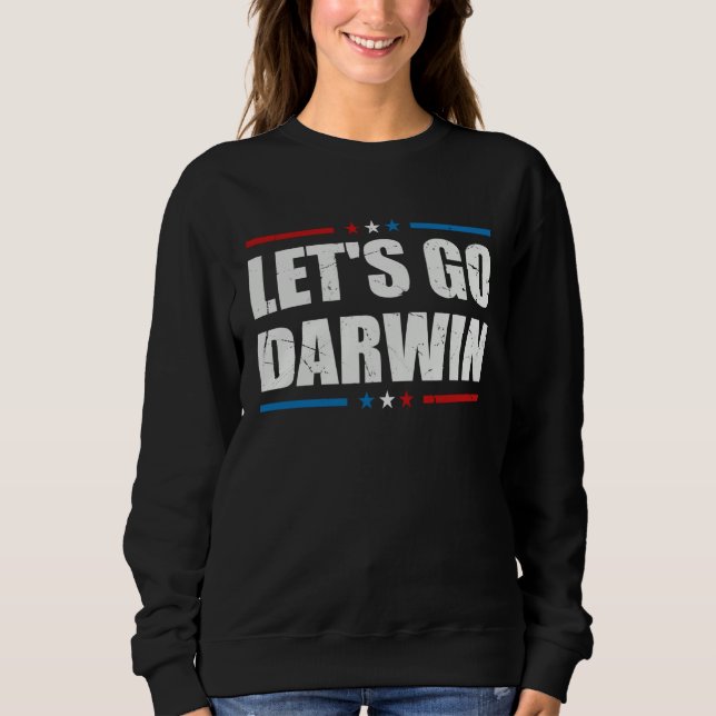 Letu2019s Go Darwin  Sarcastic Women Men Lets Go D Sweatshirt (Vorderseite)