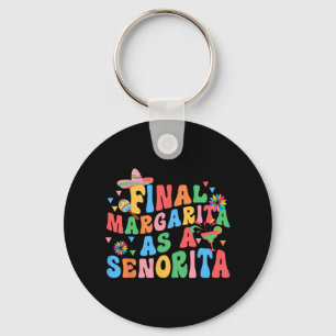 Letzte Margarita als Señorita Braut-Squad-Junggese Schlüsselanhänger