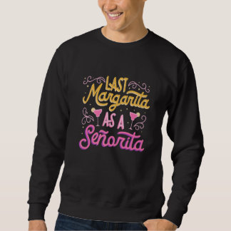 Letzte Margarita-Junggesellinnen-Abschiedsparty Br Sweatshirt