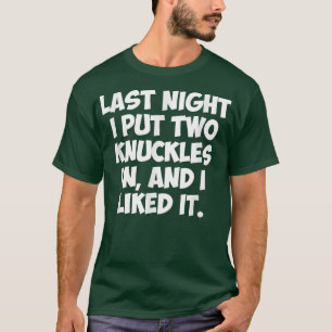 LETZTE NACHT HABE ICH ZWEI KNÜKEL EINGEFÜHRT, UND  T-Shirt