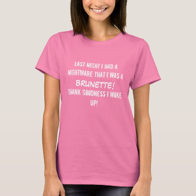 Letzte Nacht hatte ich einen Albtraum... T-Shirt (Vorderseite)