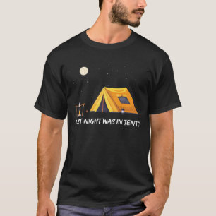 Letzte Nacht war in Zelten T-Shirt