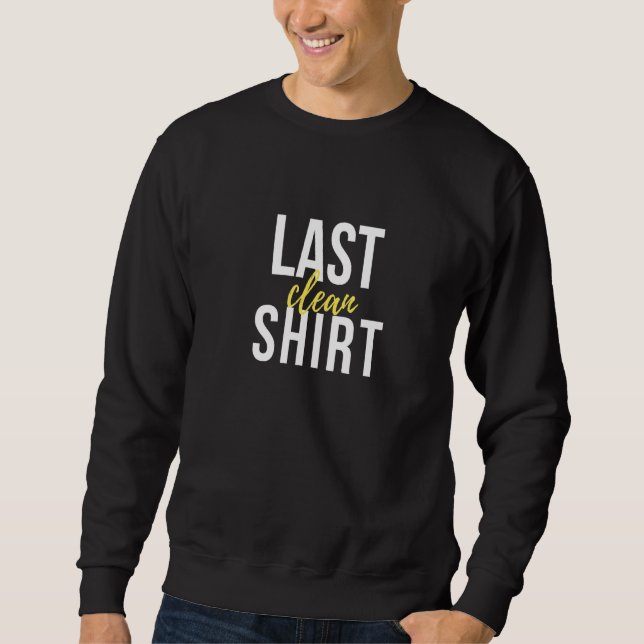Letzte Sauberkeit Sweatshirt (Vorderseite)