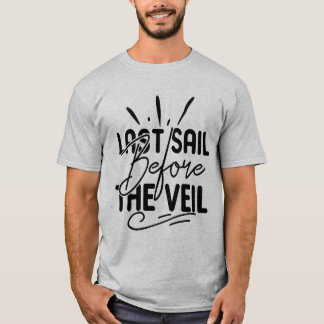 Letzte Segelpartie vor dem Schleier Junggesellinne T-Shirt