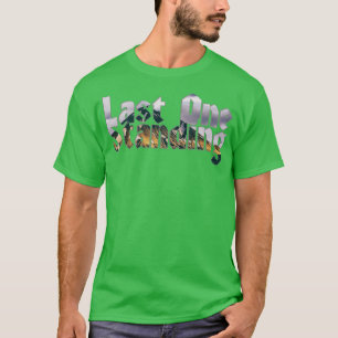 Letzte Stehend T-Shirt