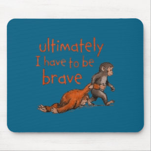 Letztendlich muss ich mutig sein sarkastischer zit mousepad