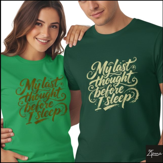 Letzter Gedanke vor dem Schlafengehen Brush Script T-Shirt (Sample design. Several style are available to choose from, with the option to add a name & color.
)