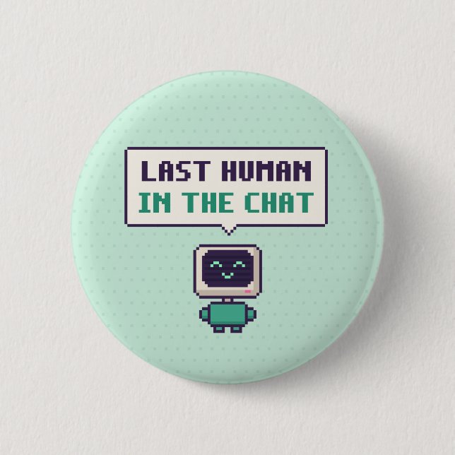 Letzter Mensch im Chat Lustiger AI Pixel Button (Vorderseite)