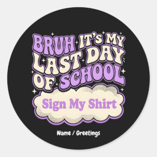 Letzter Schultag Signiere Mein T-Shirt  Runder Aufkleber