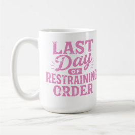 Letzter Tag der einstweiligen Verfügung Pink Print Kaffeetasse