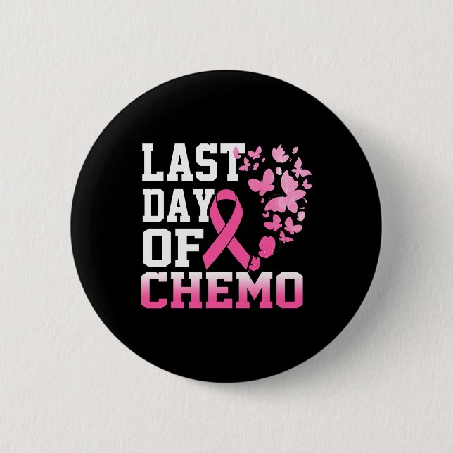 Letzter Tag des Chemo rosa Brustkrebs Bewusstsein Button (Vorderseite)