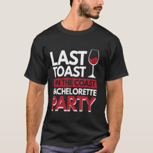 Letzter Toast am Junggeselinnen-Abschied der Küste T-Shirt