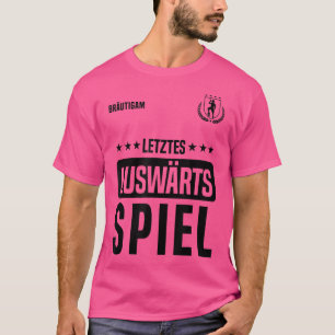 Letztes Auswärtsspiel, Junggesellenabschied des Br T-Shirt