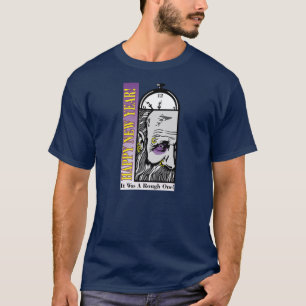 Letztes Jahr war ein raues Jahr, ein neues Jahr T-Shirt