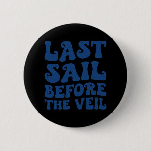 Letztes Segel vor dem Schleier Nautical Bacheloret Button
