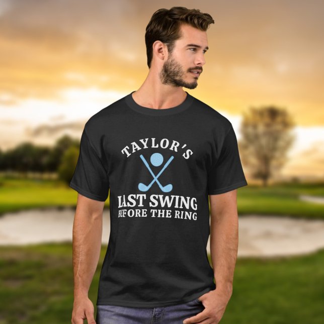Letztes Swing vor dem Ring Golf Bachelor T-Shirt (Last Swing Before The Ring Golf Bachelor T-Shirt
by Ricaso. For groom to be &  gang on golfing trip)