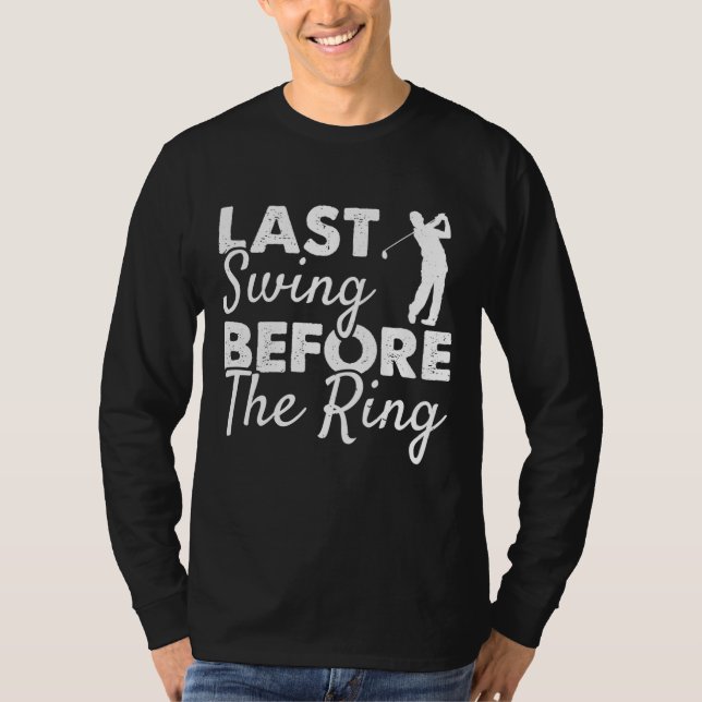 Letztes Swing vor der Ring Wedding Party Golf spie T-Shirt (Vorderseite)