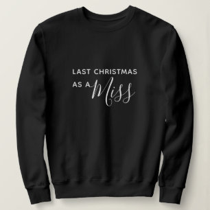 Letztes Weihnachten als Fräulein Black Script Font Sweatshirt
