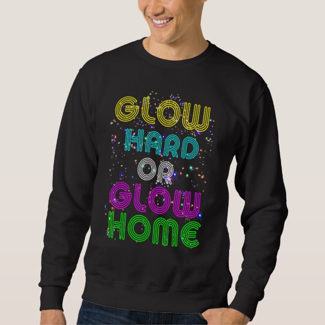 Leuchte Hart Oder Leuchte Heim 70er 80er Für Mann  Sweatshirt (Vorderseite)