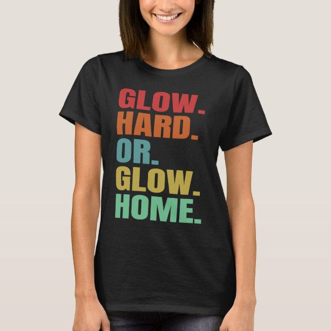 Leuchte Hart Oder Leuchte Nach Hause 70er 80er T-Shirt (Vorderseite)