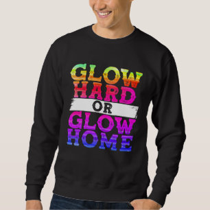 Leuchte hart oder leuchte nach Hause Sweatshirt