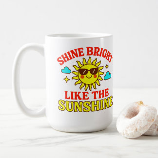 Leuchte hell wie der Sonnenschein – Motivierend Kaffeetasse