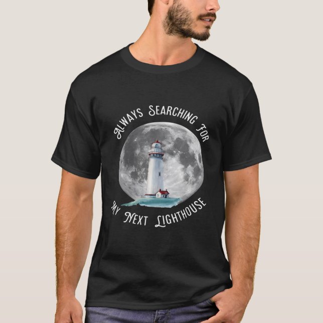 Leuchtturm immer auf der Suche nach Leuchttürmen T-Shirt (Vorderseite)