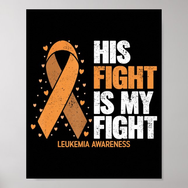 Leukemia Awareness  His Fight is my fight Leukemia Poster (Vorne)