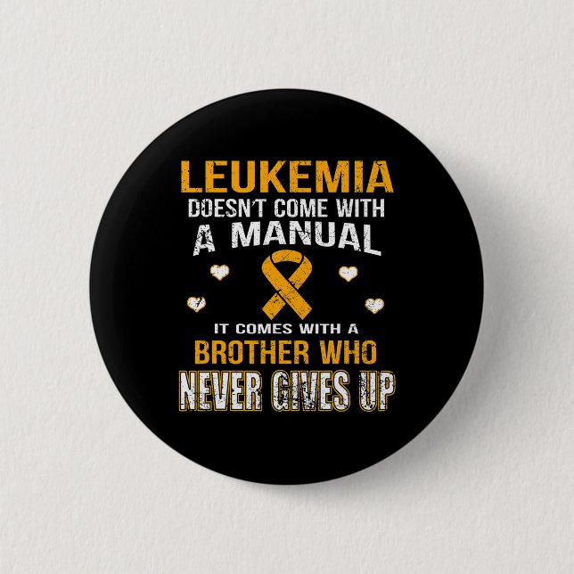 LEUKEMIA kommt mit einem Bruder, der nie aufgibt Button (Vorderseite)