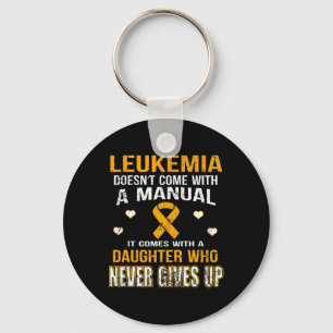 LEUKEMIA kommt mit einer Tochter, die nie aufgibt Schlüsselanhänger
