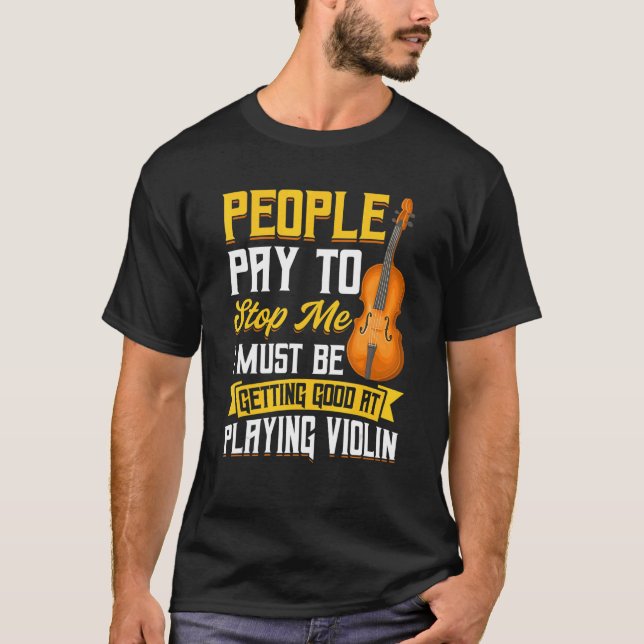 Leute bezahlen, um mich von Geige abzuhalten T-Shirt (Vorderseite)
