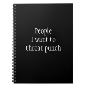 Leute, die ich zu Throat Punch Funny Sprichwort Ge Notizblock
