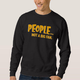 Leute, die kein großer Lüfter sind, kein großer Lü Sweatshirt