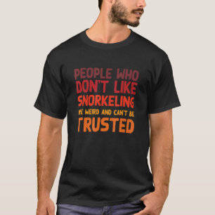 Leute, die nicht gerne Schnorchelschnorchel-Spaß s T-Shirt