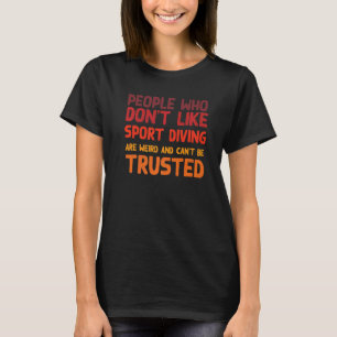 Leute, die Sport nicht mögen Tauchsport Diver Hu T-Shirt