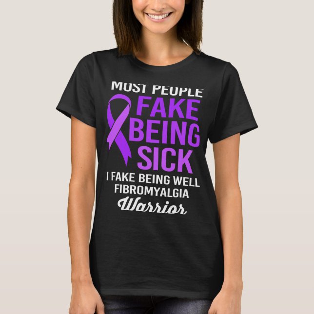 Leute Fake, krank zu sein, ich Fake, gut fibromyal T-Shirt (Vorderseite)