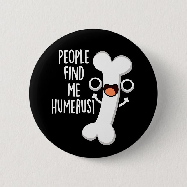 Leute finden mich Humerus Funny Bone Puff Dark BG Button (Vorderseite)