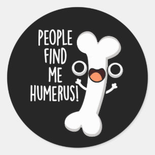 Leute finden mich Humerus Funny Bone Puff Dark BG Runder Aufkleber
