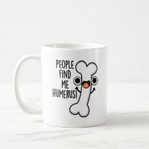Leute finden mich Humerus Funny Bone Puff Kaffeetasse