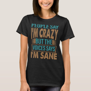 Leute sagen, ich bin Crazy Sarcastic Witze 3 T-Shirt
