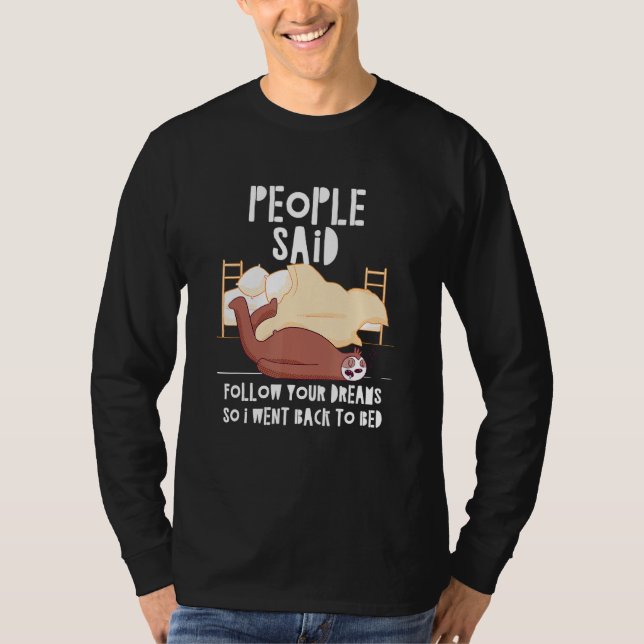 Leute sagten, folgen Sie Ihren Träumen Sloth Sleep T-Shirt (Vorderseite)