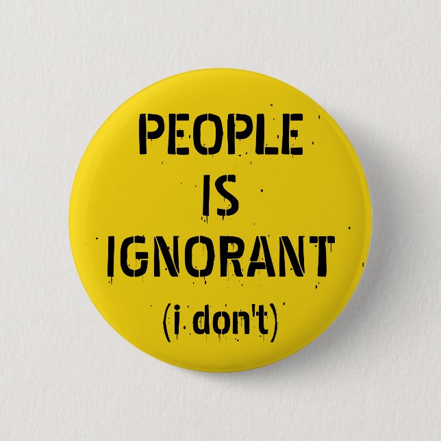 Leute sind ignorant – Grammatik-Witz Button (Vorderseite)