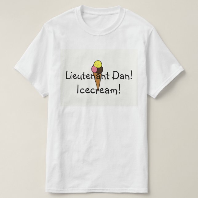 Leutnant Dan, Eiscreme! T-Shirt (Design vorne)