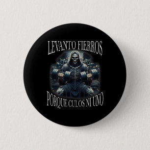 Levanto Fierros Porque Culos Ni Uno Calacas Chidas Button