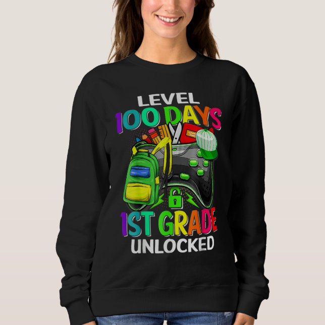 Level 100 Days Of 1st Grade Unlocked 100th Day Of  Sweatshirt (Vorderseite)
